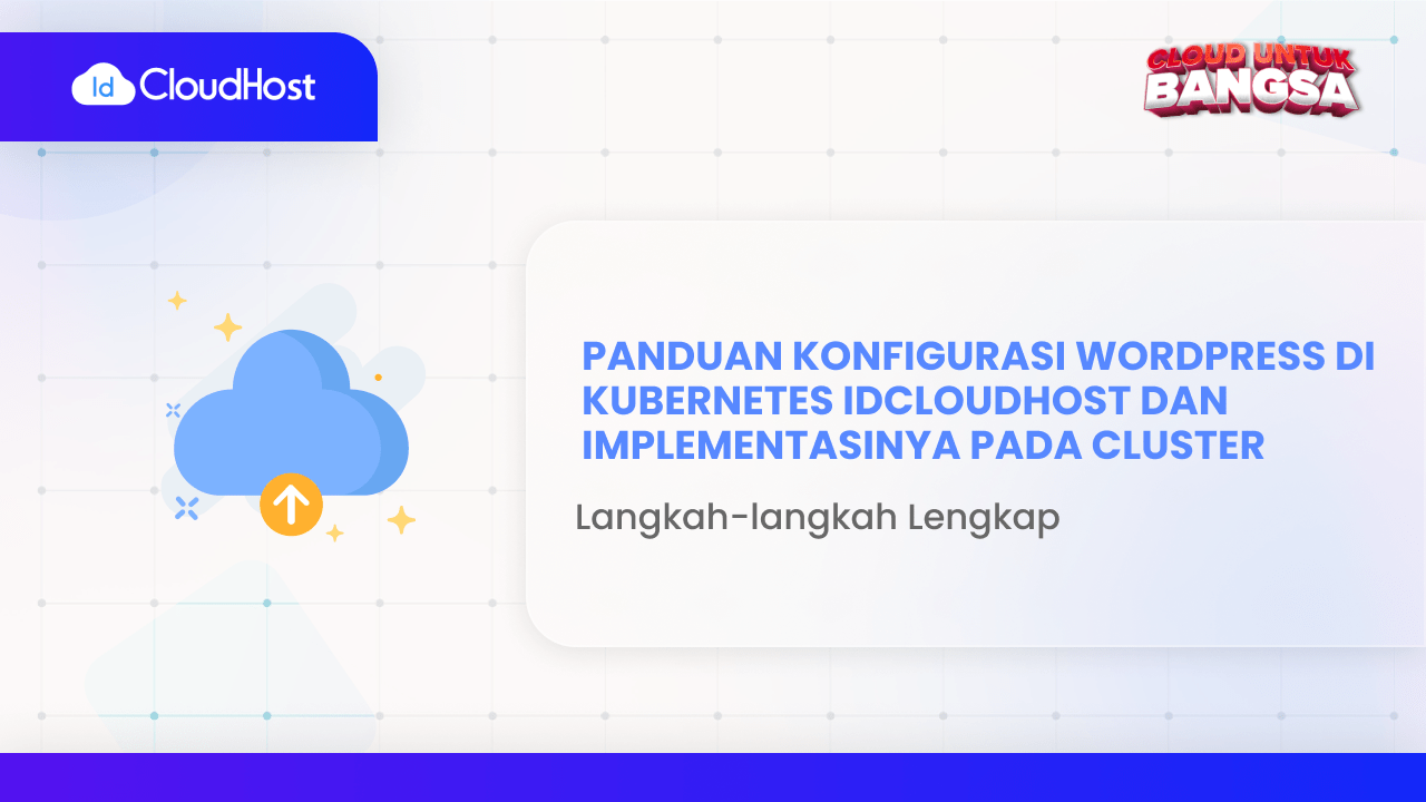 Panduan Konfigurasi WordPress di Kubernetes IDCloudHost dan Implementasinya Pada Cluster