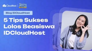 5+ Tips Sukses Lolos Beasiswa IDCloudHost 2024