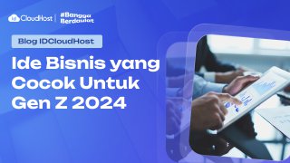 Ide Bisnis yang Cocok Untuk Gen Z 2024, Dijamin Cuan!