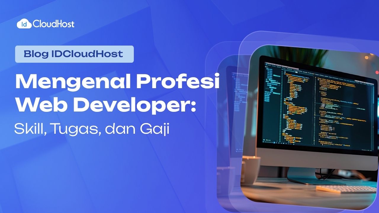 Mengenal Profesi Web Developer: Skill, Tugas dan Gaji